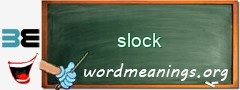 WordMeaning blackboard for slock